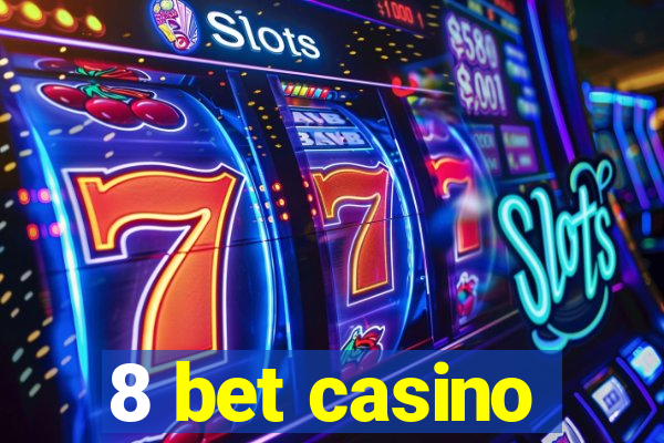 8 bet casino